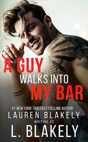 A Guy Walks Into My Bar by L. Blakely