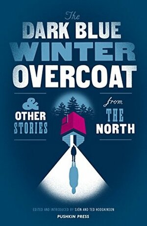 The Dark Blue Winter Overcoat & Other Stories from the North by Sjón, Ted Hodgkinson