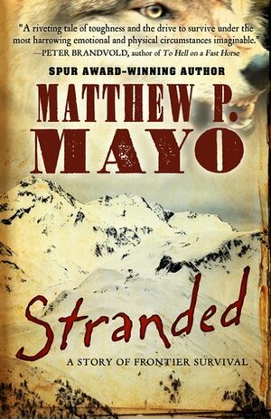 Stranded: A Story of Frontier Survival by Matthew P. Mayo
