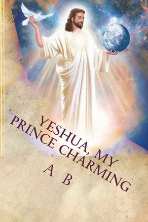 Yeshua, My Prince Charming by Audrey Brown