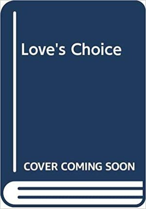 Love's Choice by Rosie Thomas