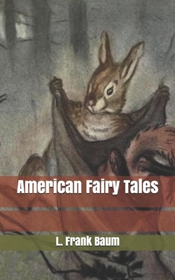 American Fairy Tales by L. Frank Baum