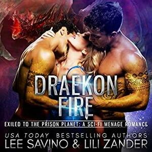 Draekon Fire: Exiled to the Prison Planet by Lee Savino, Lili Zander
