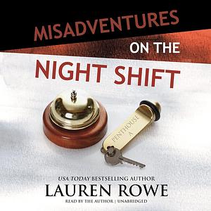 Misadventures on the Night Shift by Lauren Rowe