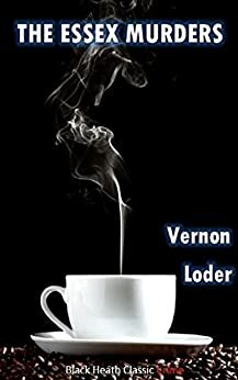 The Essex Murders by Vernon Loder