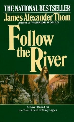 Follow the River by James Alexander Thom