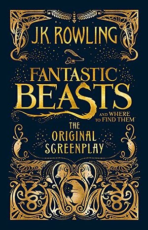 Fantastic Beasts and Where To Find Them: The Original Screenplay by J.K. Rowling