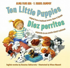 Ten Little Puppies/Diez perritos: Bilingual Spanish-English Children's book by Alma Flor Ada, F. Isabel Campoy, Ulises Wensell, Rosalma Zubizarreta