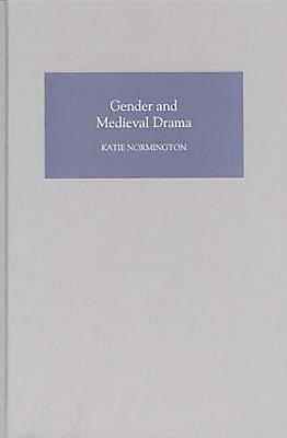 Gender and Medieval Drama by Katie Normington