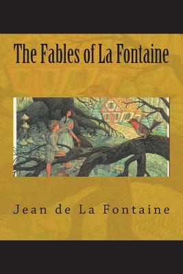 The Fables of La Fontaine by Jean de La Fontaine