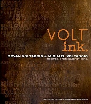 VOLT ink.: Recipes, Stories, Brothers by Michael Voltaggio, Bryan Voltaggio