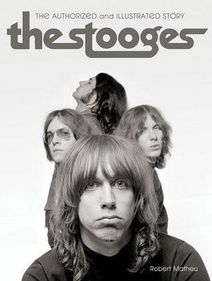 The Stooges: The Authorized and Illustrated Story by Alice Cooper, Jeffrey Morgan, Robert Matheu