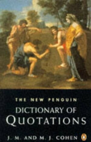 The New Penguin Dictionary of Quotations by J.M. Cohen