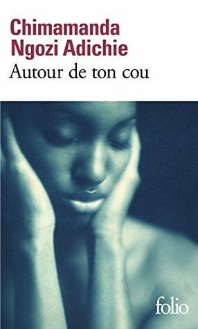 Autour de ton cou by Mona de Pracontal, Chimamanda Ngozi Adichie