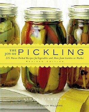 The Joy of Pickling: 300 Flavor-Packed Recipes for Vegetables and More from Garden or Market by Linda Ziedrich