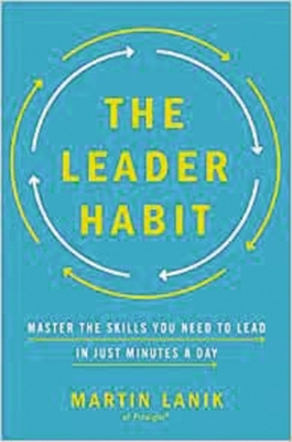 The Leader Habit: Master the Skills You Need to Lead--In Just Minutes a Day by Martin Lanik