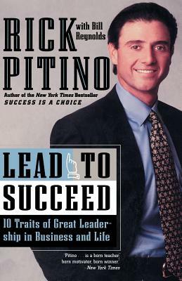 Lead to Succeed: 10 Traits of Great Leadership in Business and Life by Rick Pitino