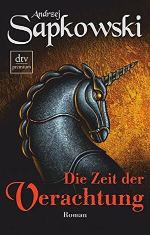 Die Zeit der Verachtung by Andrzej Sapkowski