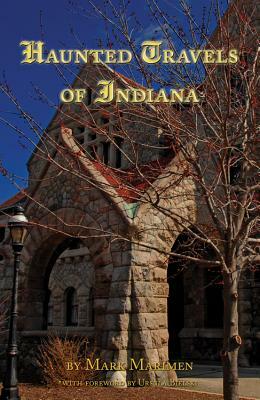 Haunted Travels of Indiana by Mark Marimen