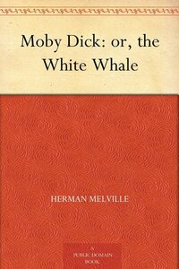 Moby Dick; or, the White Whale by Herman Melville