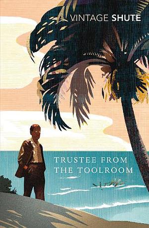 Trustee from the Toolroom by Nevil Shute