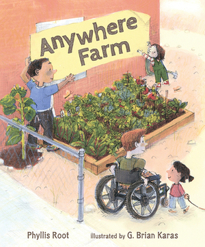 Anywhere Farm by Phyllis Root, G. Brian Karas