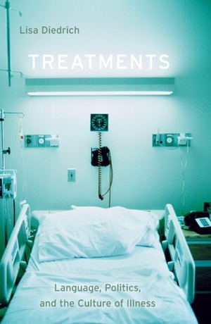 Treatments: Language, Politics, and the Culture of Illness by Lisa Diedrich