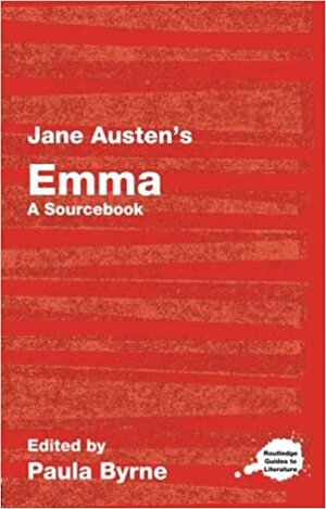 Emma: A Sourcebook by Paula Byrne