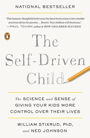 The Self-Driven Child by William Stixrud, Ned Johnson