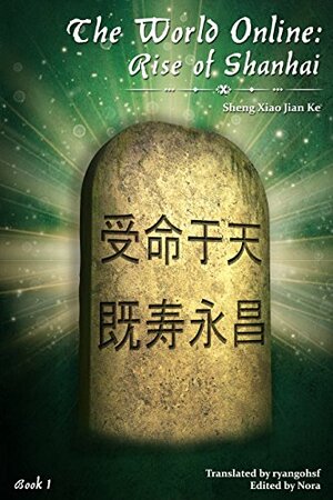 The World Online: Book 1 - Rise of Shanhai by Sheng Xiao Jian Ke, Nora