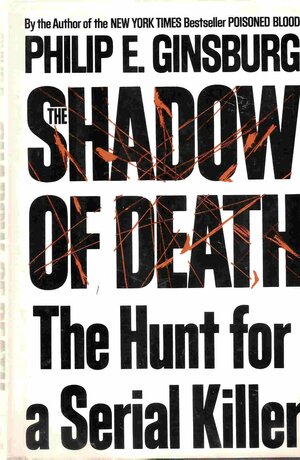 The Shadow of Death: The Hunt for a Serial Killer by Philip E. Ginsburg