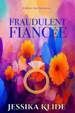 Fraudulent Fiancée by Jessika Klide