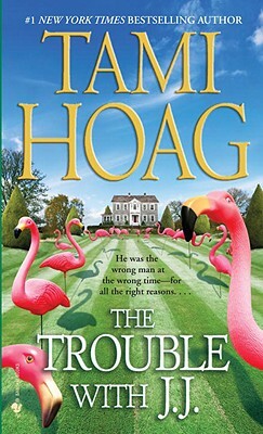 The Trouble with J.J. by Tami Hoag