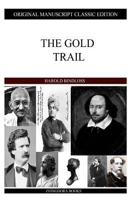 The Gold Trail by Harold Bindloss