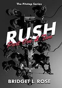 Rush: Part One & Two by Bridget L. Rose