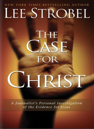 The Case for Christ by Lee Strobel