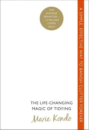 The Life-Changing Magic of Tidying Up by Marie Kondo