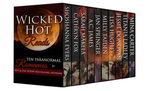 Wicked Hot Reads by Milly Taiden, Shoshanna Evers, Cathryn Fox, Titania Ladley, Sarah Mäkelä, Jessie Donovan, Mina Carter, Jan Springer, Lisa Hughey, A.C. James