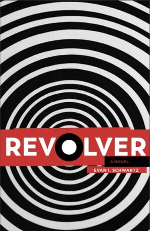 Revolver: a novel by Evan I. Schwartz