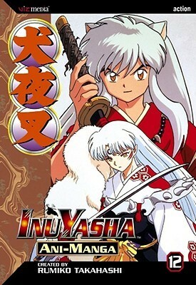 Inuyasha Ani-Manga, Vol. 12 by Rumiko Takahashi