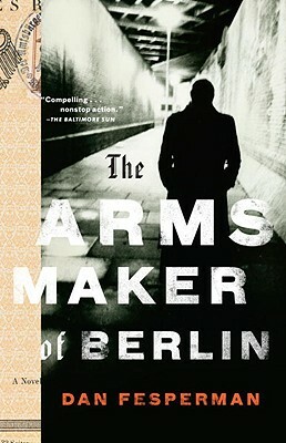 The Arms Maker of Berlin by Dan Fesperman