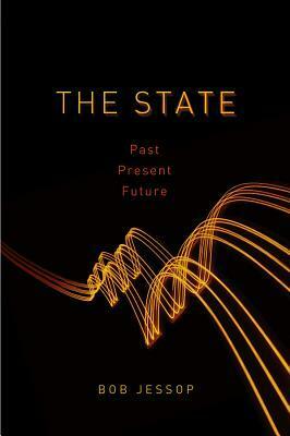 The State: Past, Present, Future by Bob Jessop