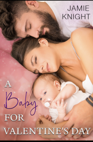 A Baby for Valentine's Day by Jamie Knight