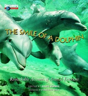 The Smile of a Dolphin: Remarkable Accounts of Animal Emotions by Marc Bekoff