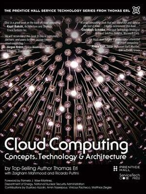 Cloud Computing: Concepts, Technology & Architecture by Thomas Erl, Ricardo Puttini, Zaigham Mahmood