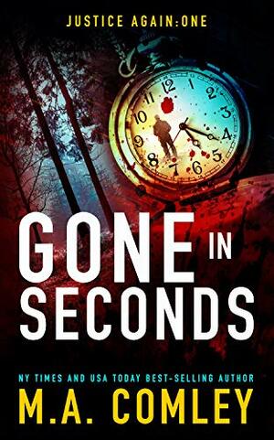 Gone In Seconds by M.A. Comley