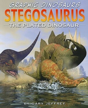 Stegosaurus: The Plated Dinosaur by Gary Jeffrey