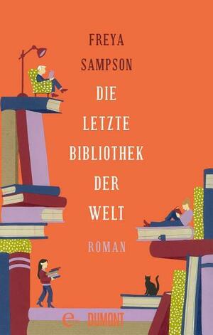 Die letzte Bibliothek der Welt: Roman by Freya Sampson