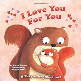 I Love You for You: A Story & Song of Love by Karen Wagner