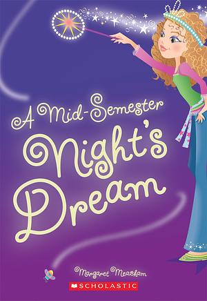 A Mid-Semester Night's Dream by Margaret Meacham